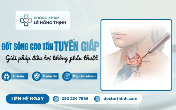 Đốt sóng cao tần tuyến giáp: Giải pháp điều trị nhân giáp không phẫu thuật